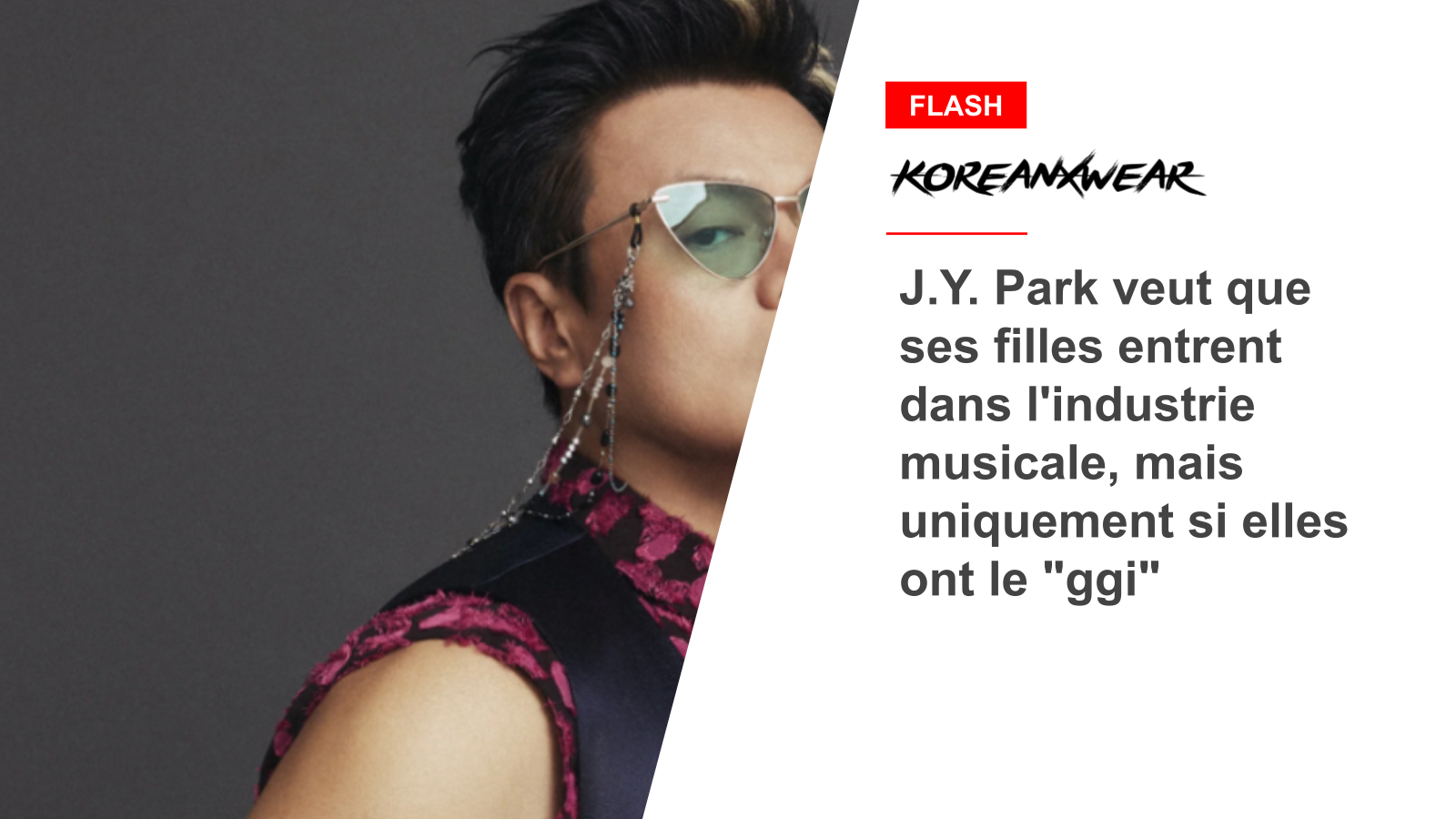 JY Park möchte, dass seine Töchter in die Musikindustrie einsteigen, aber nur, wenn sie das „Ggi“ haben