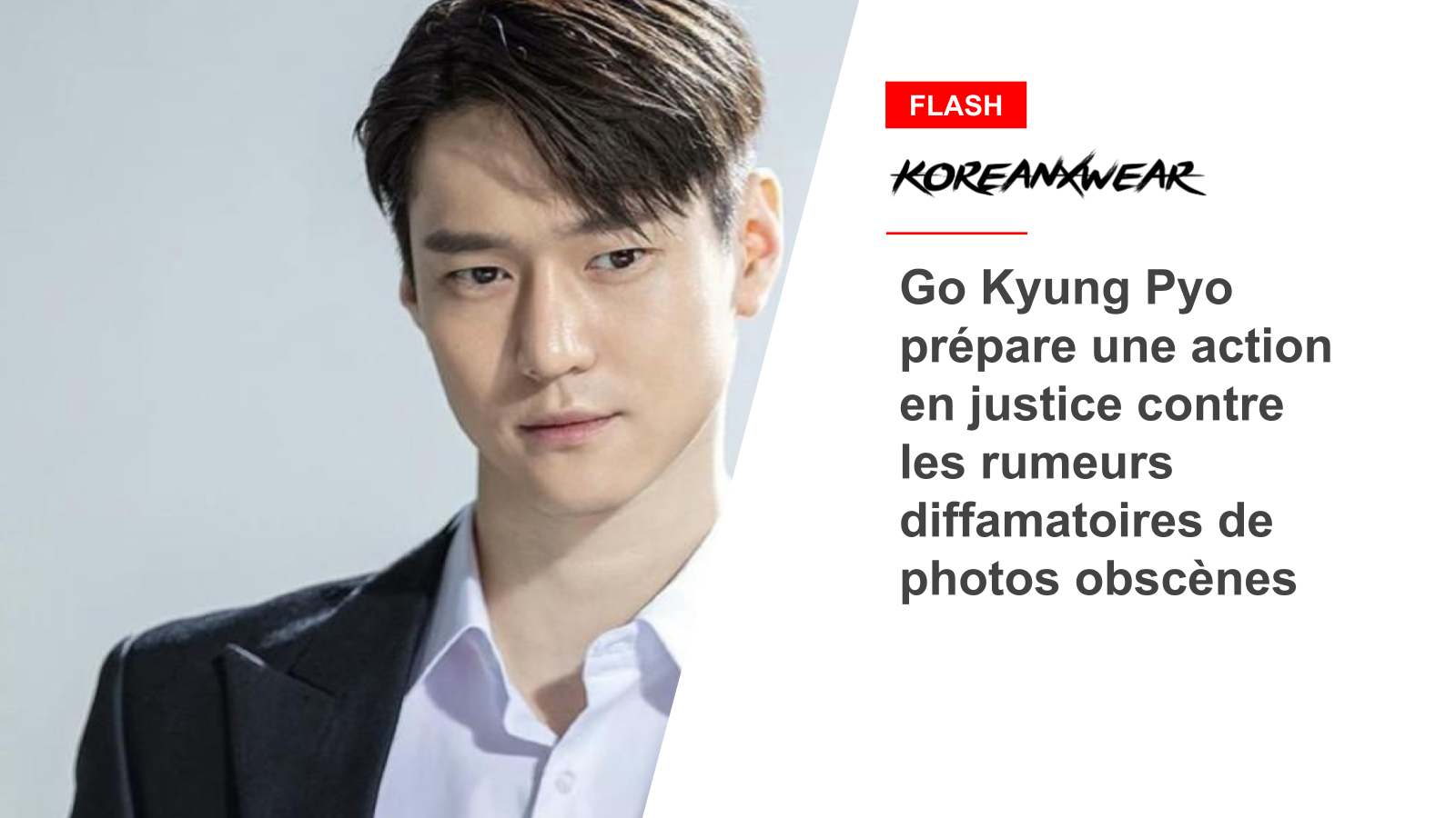 Go Kyung Pyo prépare une action en justice contre les rumeurs diffamatoires de photos obscènes