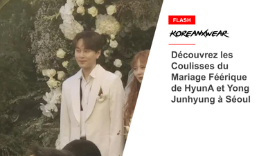 Découvrez les Coulisses du Mariage Féérique de HyunA et Yong Junhyung à Séoul