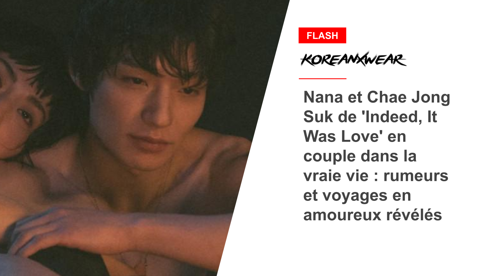 Nana et Chae Jong Suk de 'Indeed, It Was Love' en couple dans la vraie vie : rumeurs et voyages en amoureux révélés