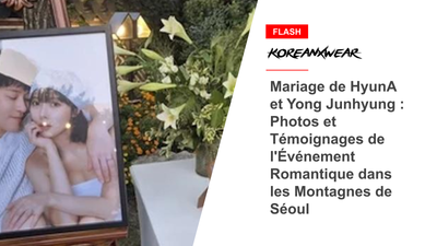 Mariage de HyunA et Yong Junhyung : Photos et Témoignages de l'Événement Romantique dans les Montagnes de Séoul