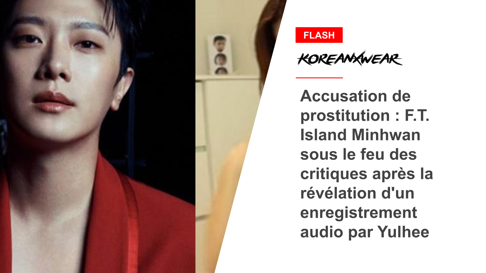 Accusation de prostitution : F.T. Island Minhwan sous le feu des critiques après la révélation d'un enregistrement audio par Yulhee