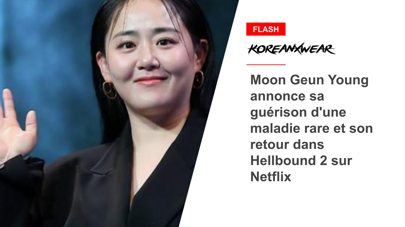 Moon Geun Young annonce sa guérison d'une maladie rare et son retour dans Hellbound 2 sur Netflix