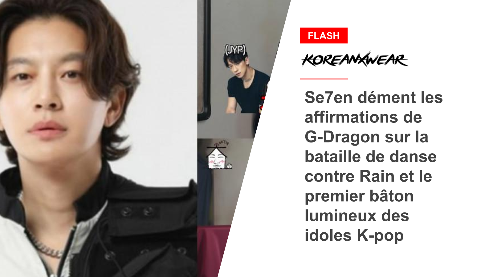 Se7en bestreitet G-Dragons Behauptungen über einen Tanzkampf gegen Rain und den ersten Leuchtstab der K-Pop-Idole 