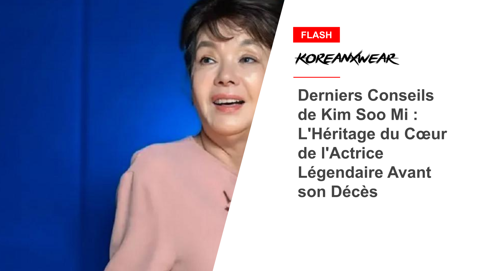 Derniers Conseils de Kim Soo Mi : L'Héritage du Cœur de l'Actrice Légendaire Avant son Décès