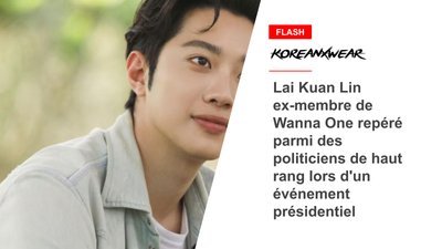 Lai Kuan Lin ex-membre de Wanna One repéré parmi des politiciens de haut rang lors d'un événement présidentiel