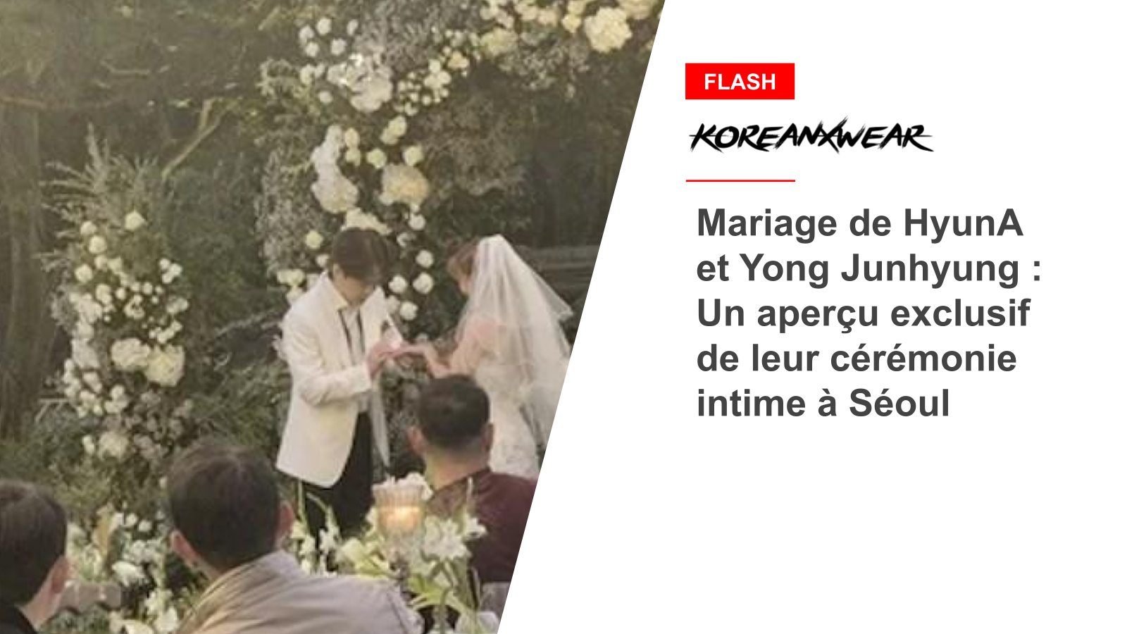 Mariage de HyunA et Yong Junhyung : Un aperçu exclusif de leur cérémonie intime à Séoul