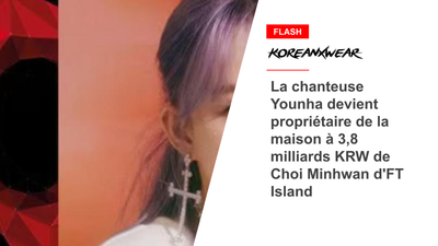 La chanteuse Younha devient propriétaire de la maison à 3,8 milliards KRW de Choi Minhwan d'FT Island