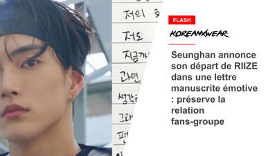 Seunghan annonce son départ de RIIZE dans une lettre manuscrite émotive : préserve la relation fans-groupe