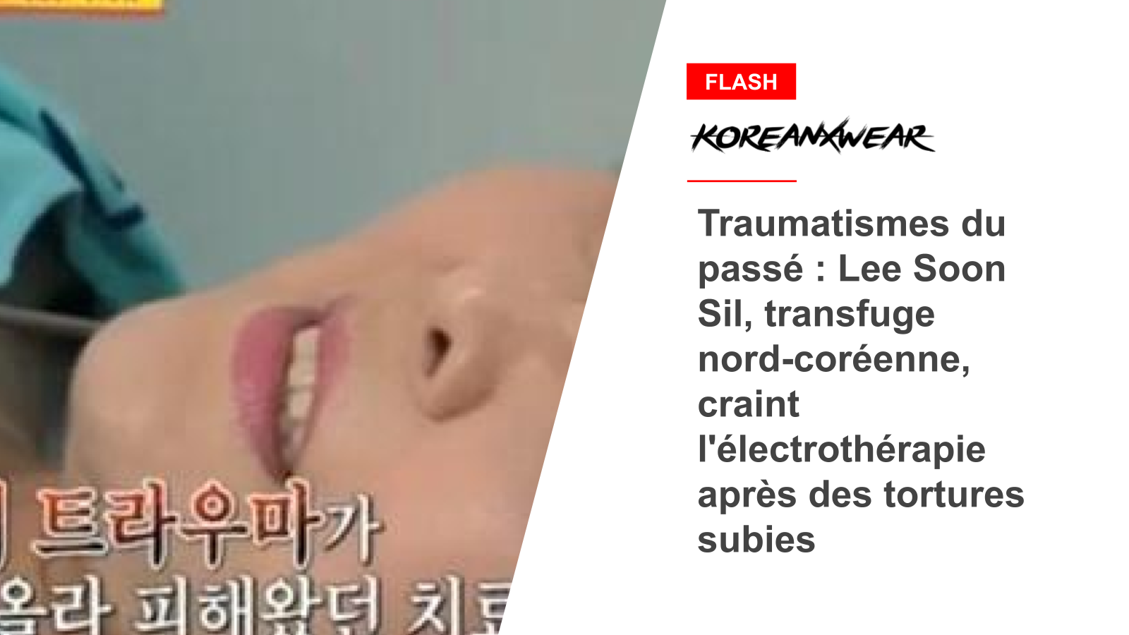 Traumatismes du passé : Lee Soon Sil, transfuge nord-coréenne, craint l'électrothérapie après des tortures subies