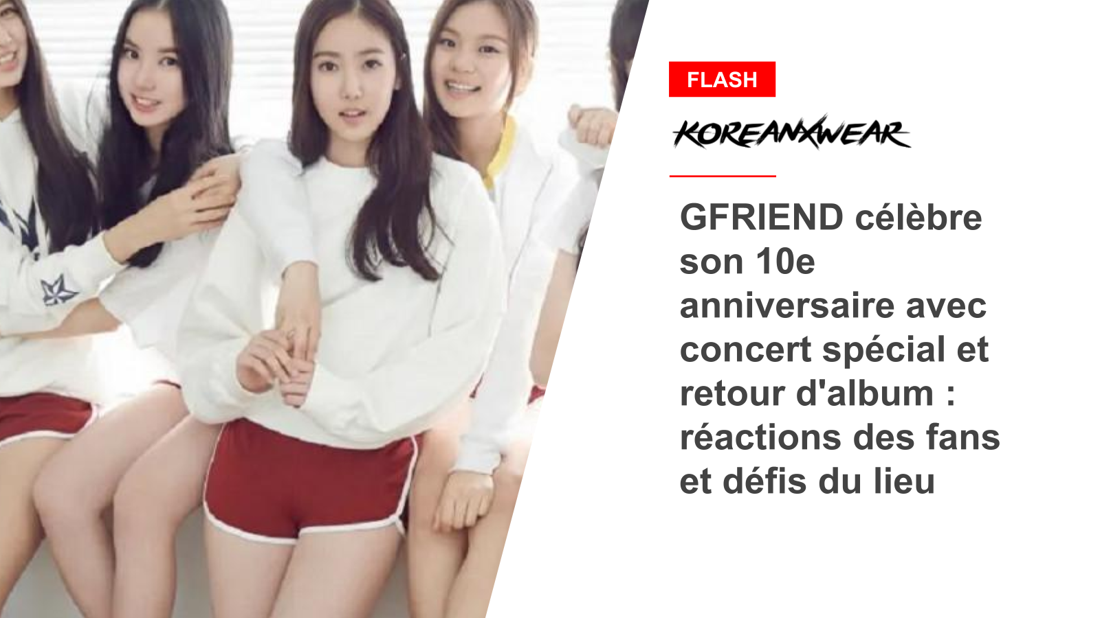 GFRIEND célèbre son 10e anniversaire avec concert spécial et retour d'album : réactions des fans et défis du lieu