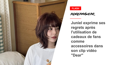 Juniel exprime ses regrets après l'utilisation de cadeaux de fans comme accessoires dans son clip vidéo "Dear"